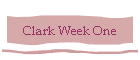 Clark Week One